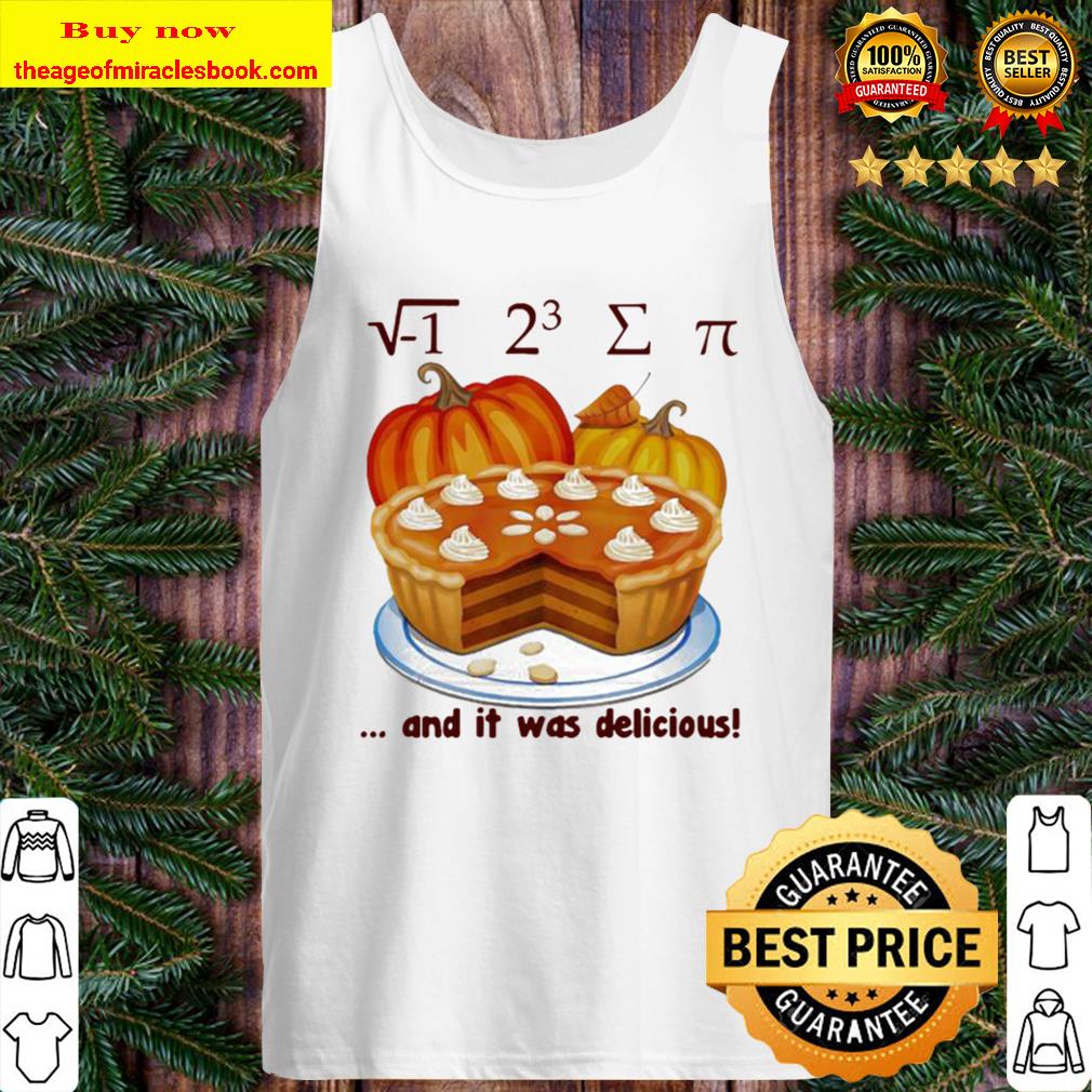 Official √-1 2^3 ∑ π and it was delicious cake pumpkin halloween Tank Top